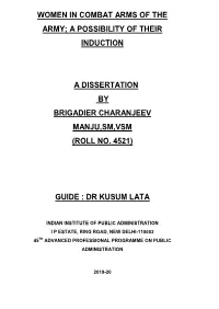 Women in Combat Arms of the Army; a Possibility of Their Induction a Dissertation by Brigadier Charanjeev Manju,Sm,Vsm (Roll No
