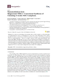 Transmetalation from Magnesium–Nhcs—Convenient Synthesis of Chelating -Acidic NHC Complexes