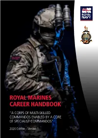 Royal Marines Career Handbook “A Corps of Multi-Skilled Commandos Enabled by a Core of Specialist Commandos”