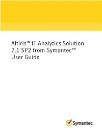 Altiris™ IT Analytics Solution 7.1 SP2 from Symantec™ User Guide Altiris™ IT Analytics Solution 7.1 from Symantec™ User Guide