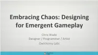 Embracing Chaos: Designing for Emergent Gameplay