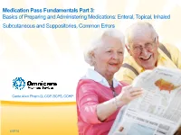 Medication Pass Fundamentals Part 3: Basics of Preparing and Administering Medications: Enteral, Topical, Inhaled Subcutaneous and Suppositories, Common Errors