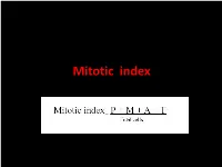 Mitotic Index • Introduction: Cell Population Growth Occurs As Cells Pass Through Interphase and Mitosis to Complete the Cell Cycle