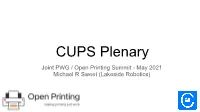 CUPS Plenary Joint PWG / Open Printing Summit - May 2021 Michael R Sweet (Lakeside Robotics) Before We Begin