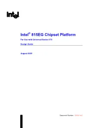 Intel 815EG Chipset Platform Supports the Following Processors: • Intel® Pentium® III Processor Based on 0.18 Micron Technology (CPUID = 068Xh)