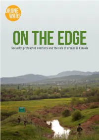 Security, Protracted Conflicts and the Role of Drones in Eurasia Note: the Term ‘Drone’ Is Used Interchangeably with ‘Unmanned Aerial Vehicle (UAV)’ in This Report