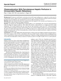 Chemosaturation with Percutaneous Hepatic Perfusion in Unresectable Hepatic Metastases Evan S