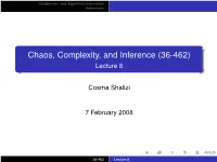 Chaos, Complexity, and Inference (36-462) Lecture 8