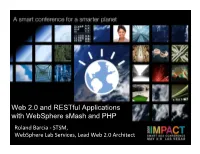 Web 2.0 and Restful Applications with Websphere Smash and PHP Roland Barcia ‐ STSM, Websphere Lab Services, Lead Web 2.0 Architect Agenda