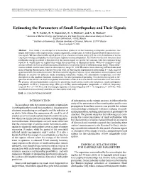 Estimating the Parameters of Small Earthquakes and Their Signals B