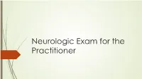 Neurologic Exam for the Practitioner Reason for a Neurological Exam