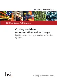 Cutting Tool Data Representation and Exchange Part 60: Reference Dictionary for Connection Systems PD ISO/TS 13399-60:2014 PUBLISHED DOCUMENT