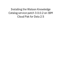 Installing the Watson Knowledge Catalog Service Patch 3.0.0.2 on IBM Cloud Pak for Data 2.5