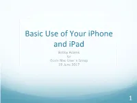 Basic Use of Your Iphone and Ipad Bobby Adams for Ocala Mac User�S Group 19 June 2017