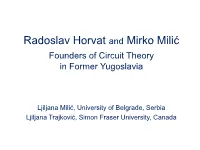 Radoslav Horvat and Mirko Milic, Founders of Circuit Theory in Former