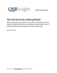 The ACE Decision-Making Model When Choosing Between Options, Do You Rely on Cool Analysis Or Lively Intuition? Both Have Their Place, Yet Both Have Shortcomings