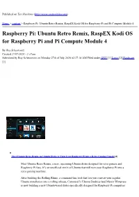 Raspberry Pi: Ubuntu Retro Remix, Raspex Kodi OS for Raspberry Pi and Pi Compute Module 4
