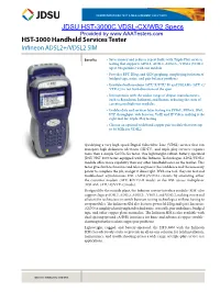 JDSU HST-3000C VDSL-CX/WB2 Specs Provided by HST-3000 Handheld Services Tester Infineon ADSL2+/VDSL2 SIM