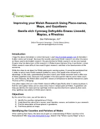 Improving Your Welsh Research Using Place-Names, Maps, and Gazetteers Gwella Elch Cymraeg Defnyddio Enwau Lleoedd, Mapiau, a Rhestrau