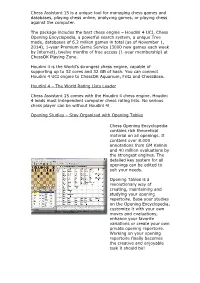 Chess Assistant 15 Is a Unique Tool for Managing Chess Games and Databases, Playing Chess Online, Analyzing Games, Or Playing Chess Against the Computer