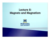 Lecture 8: Magnets and Magnetism Magnets