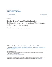 Parallel Tracks: Three Case Studies of the Relationship Between Street Art and U.S. Museums in the Twenty-First Century