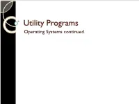 Utility Programs Operating Systems Continued