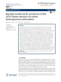 Big Data Would Not Lie: Prediction of the 2016 Taiwan Election Via Online Heterogeneous Information Zheng Xie1, Guannan Liu2*, Junjie Wu2,3 Andyongtan4