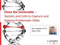 Clone the Unclonable – Vectors and Cells to Capture and Express Problematic Dnas