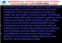Gravitational and Centrifugal Quantum States of Matter (Neutrons) and Anti-Matter (Anti-Hydrogen Atoms)