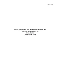 OVERTHROW of the HAWAIIAN MONARCHY Research Report for WR227 Lum, Taylor Spring Term, 2019