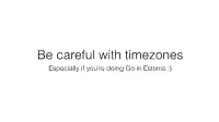Timezones Especially If You’Re Doing Go in Estonia :) Based on True Events