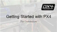 Getting Started with PX4 for Contributors Mark West PX4 Community Volunteer Format