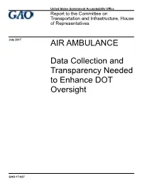 GAO-17-637, AIR AMBULANCE: Data Collection and Transparency Needed to Enhance DOT Oversight