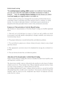 Activity Based Costing the Activity-Based Costing (ABC) System Is a Method of Accounting You Can Use to Find the Total Cost of Activities Necessary to Make a Product