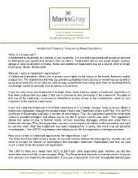 Intellectual Property: Frequently Asked Questions What Is a Trademark? A
