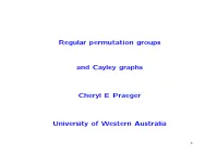 Regular Permutation Groups and Cayley Graphs Cheryl E Praeger University of Western Australia