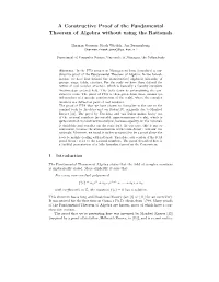 A Constructive Proof of the Fundamental Theorem of Algebra Without Using the Rationals
