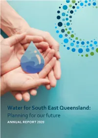 Water for South East Queensland: Planning for Our Future ANNUAL REPORT 2020 This Report Is a Collaborative Effort by the Following Partners