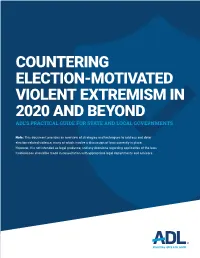 Countering Election-Motivated Violent Extremism in 2020 and Beyond Adl’S Practical Guide for State and Local Governments