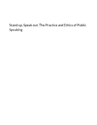 The Practice and Ethics of Public Speaking Stand Up, Speak Out: the Practice and Ethics of Public Speaking