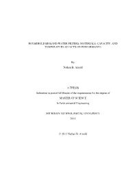 HOUSEHOLD BIOSAND WATER FILTERS: MATERIALS, CAPACITY, and TEMPERATURE EFFECTS on PERFORMANCE by Nathan B. Arnold a THESIS Submi