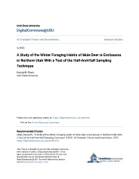 A Study of the Winter Foraging Habits of Mule Deer in Enclosures in Northern Utah with a Test of the Half-And-Half Sampling Technique