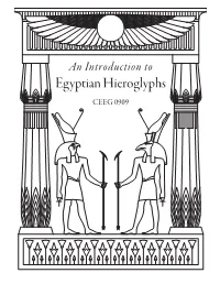 Egyptian Hieroglyphs CEEG 0909 a Workbook for an Introduction to Egyptian Hieroglyphs