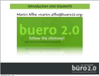 Texttext Introduction Into Glusterfs Martin Alfke &lt;Martin.Alfke@Buero20