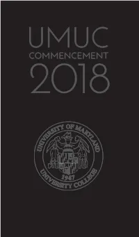 2018 Winter Commencement a MESSAGE from the PRESIDENT of COMMENCEMENT ORDER of EVENTS UNIVERSITY of MARYLAND UNIVERSITY COLLEGE