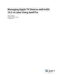 Managing Apple TV Devices with Tvos 10.2 Or Later Using Jamf Pro