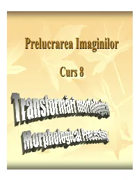 Prelucrarea Imaginilorimaginilor Curscurs 88 Morphologicalmorphological Imageimage Processingprocessing