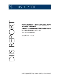 TRANSFORMING INTERNAL SECURITY in SIERRA LEONE: SIERRA LEONE POLICE and BROADER JUSTICE SECTOR REFORM Peter Alexander Albrecht DIIS REPORT 2010:07 DIIS REPORT