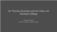 Sir Thomas Gresham and His Vision for Gresham College', London